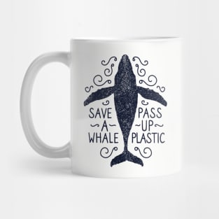 Anti Plastic Save A Whale Pass Up Plastic Mug